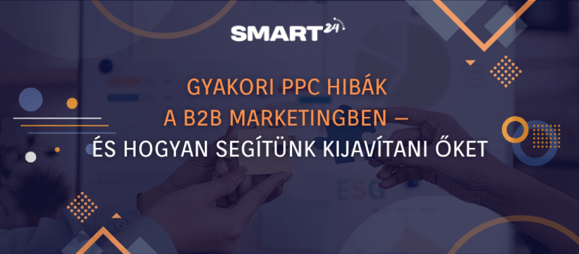 Gyakori PPC hibák a B2B marketingben – és hogyan segítünk kijavítani őket (1)